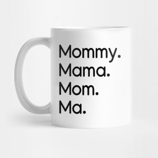 Mommy, Mama, Mom, Ma Black Mug